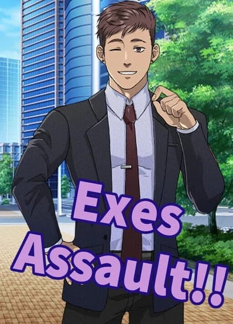 Exes Assault!!