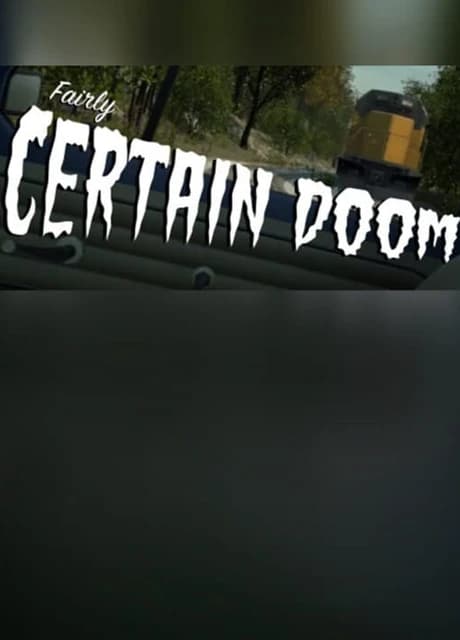 Fairly Certain Doom