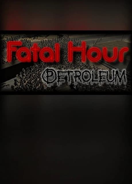 Fatal Hour: Petroleum