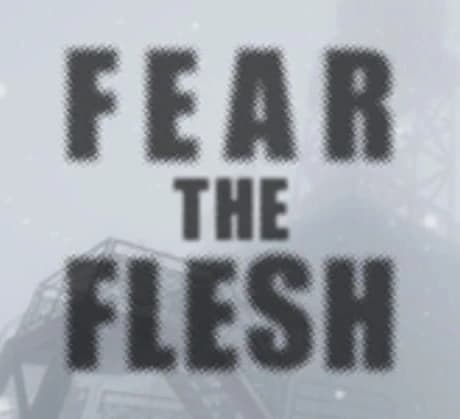 Fear the Flesh