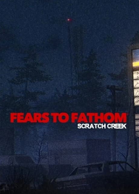 Fears to Fathom: Scratch Creek