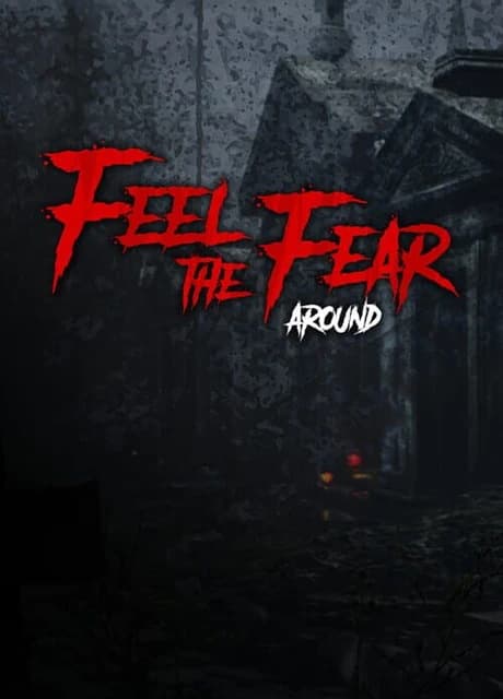 Feel the Fear Around