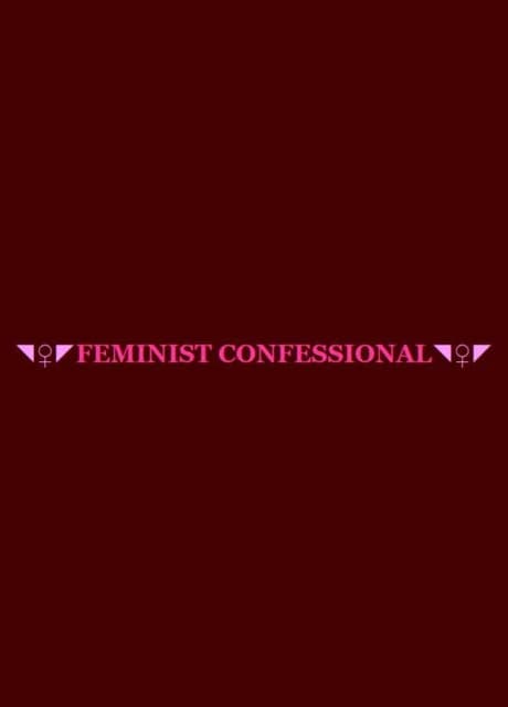 Feminist Confessional