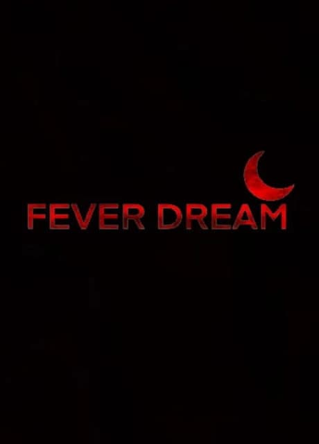 Fever Dream