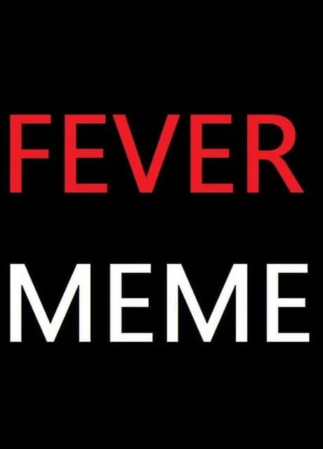 Fever Meme