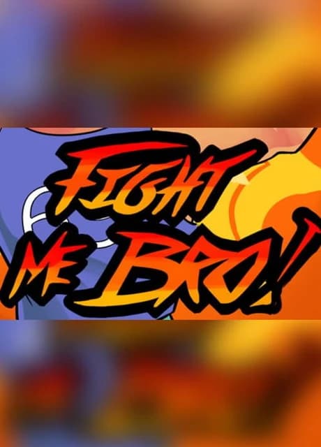 Fight Me Bro!