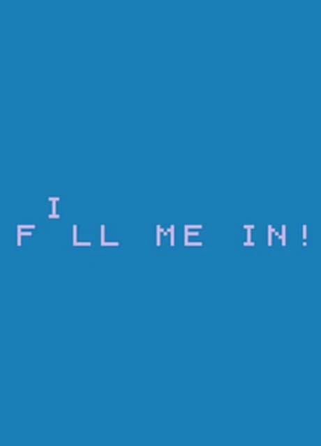 Fill Me In!