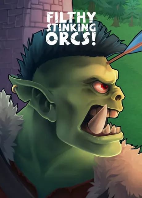 Filthy, Stinking, Orcs!