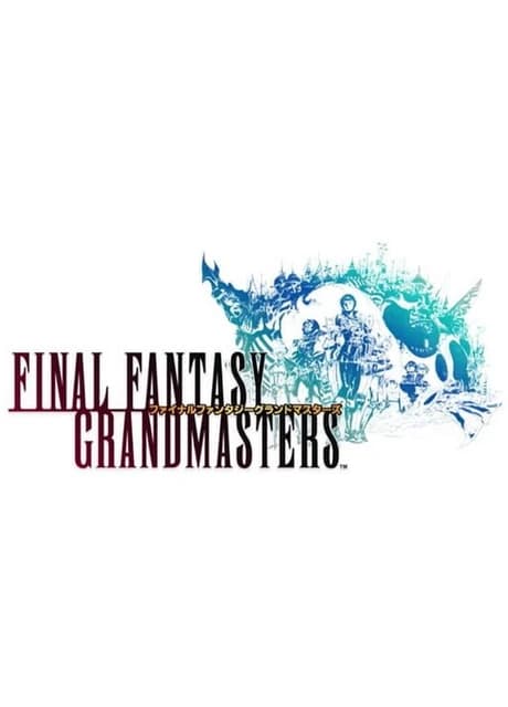 Final Fantasy Grandmasters