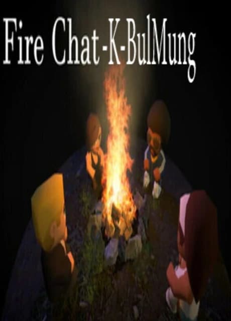 Fire Chat: K-BulMung