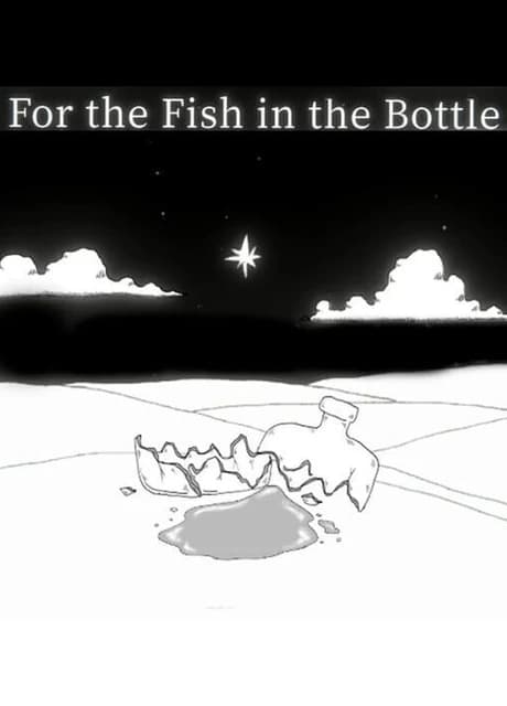 For the Fish in the Bottle