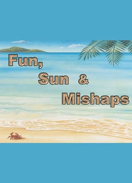 Fun, Sun & Mishaps