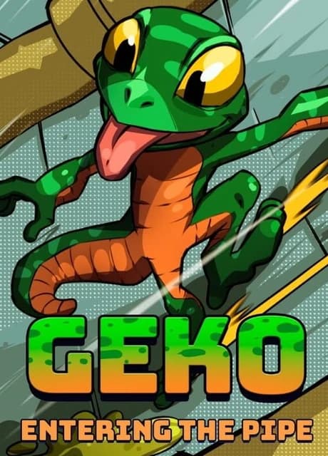 Geko: Entering The Pipe