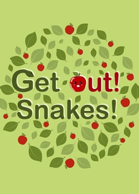 Get Out! Snakes!