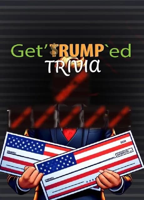 Get'Trump'ed Trivia