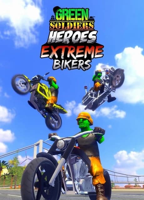 Green Soldiers Heroes: Extreme Bikers