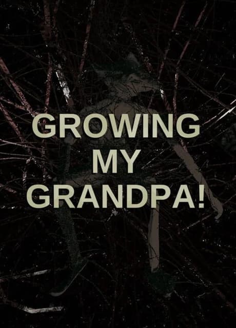 Growing My Grandpa!