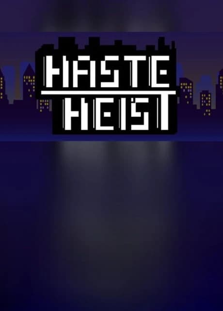 Haste Heist