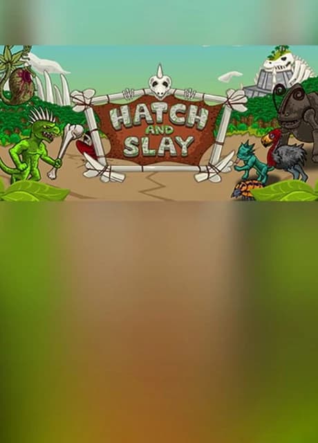 Hatch and Slay