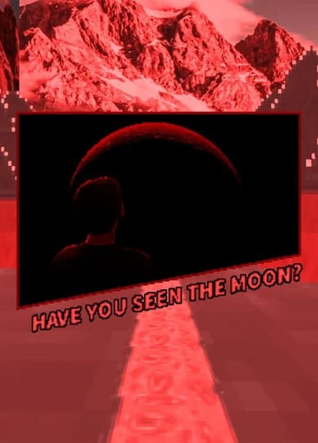 Have You Seen the Moon?
