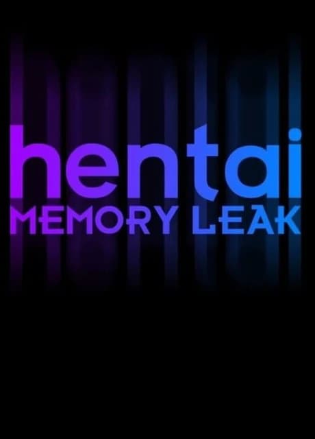Hentai: Memory Leak