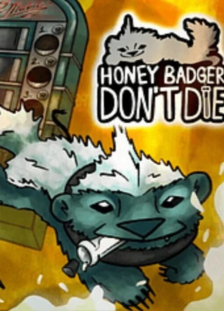 Honey Badger Don't Die