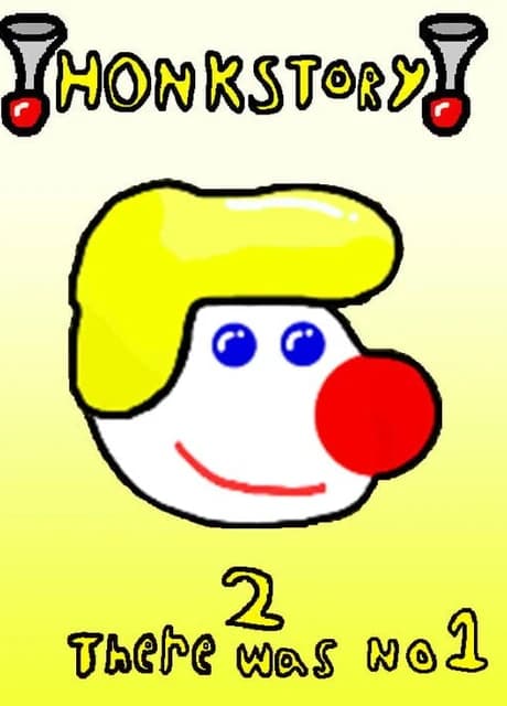 Honkstory 2: There was No 1