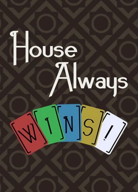 House Always Wins!