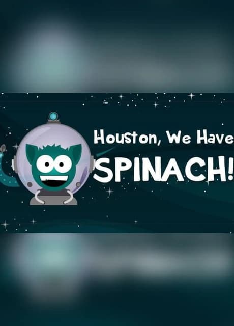Houston, We Have Spinach!