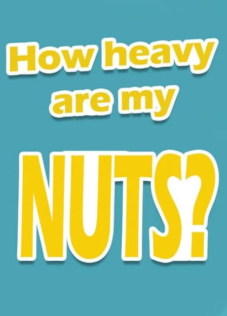 How Heavy Are My Nuts?
