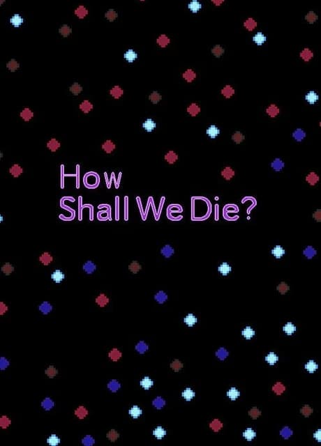 How Shall We Die