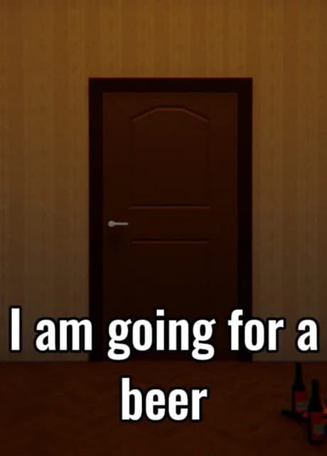 I Am Going for a Beer