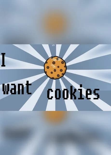 I want cookies