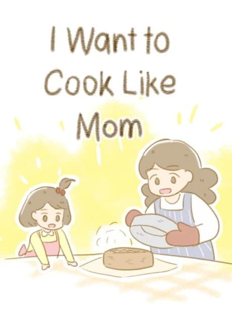 I Want To Cook Like Mom