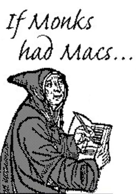 If Monks Had Macs...