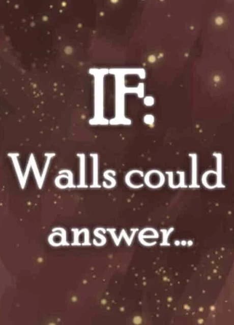 If: Walls Could Answer