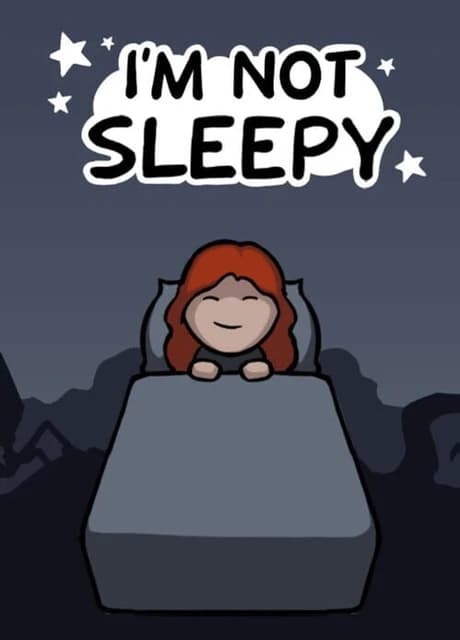 I'm Not Sleepy