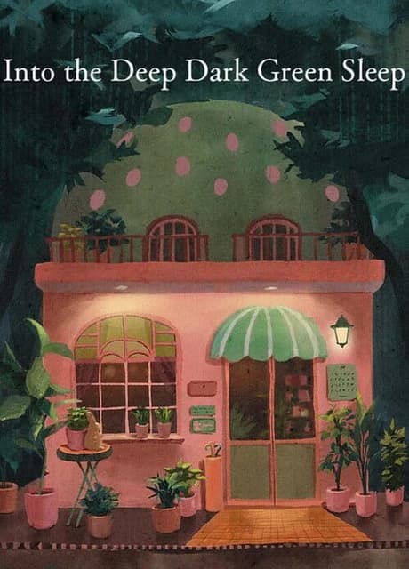 ­Into the Deep Dark Green Sleep