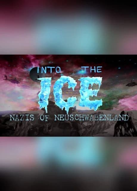 Into the Ice: Nazis of Neuschwabenland