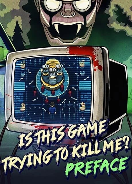 Is this Game Trying to Kill Me? Preface
