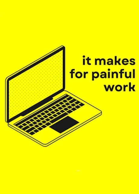 It Makes for Painful Work