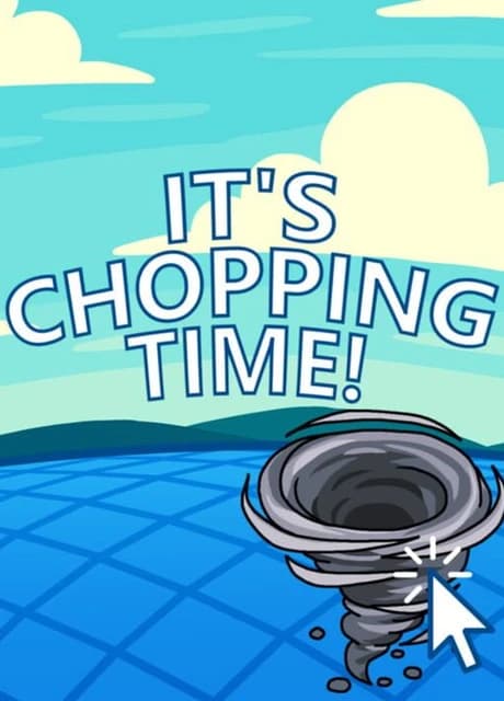 It's Chopping Time!