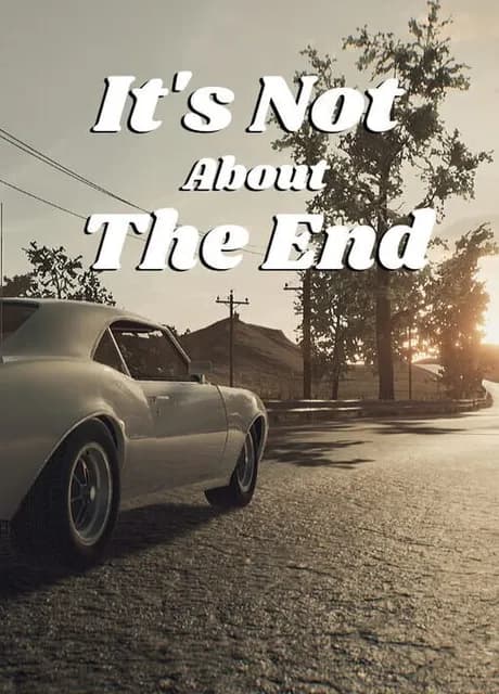 It's Not About the End