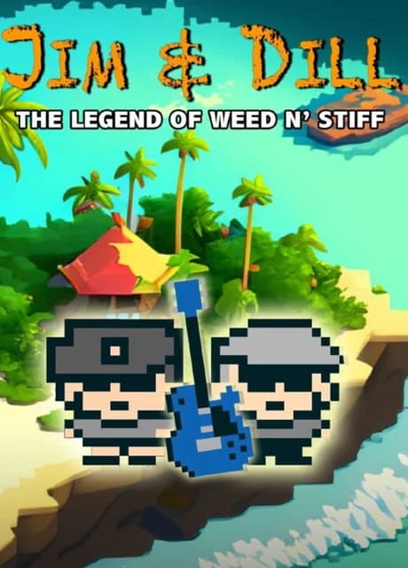 Jim & Dill: The Legend of Weed N' Stiff
