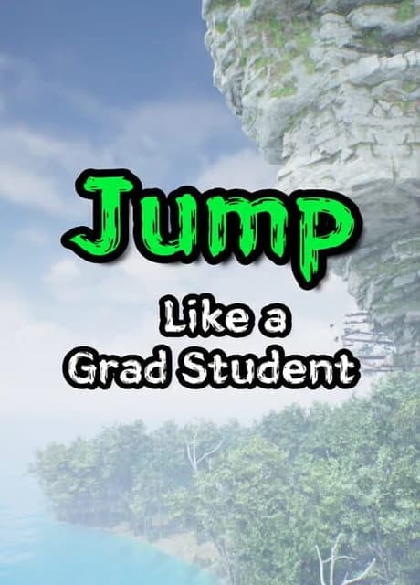 Jump Like a Grad Student