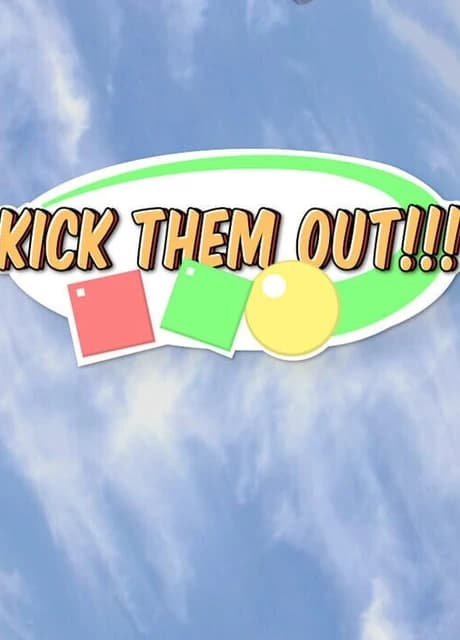 Kick Them Out!!!