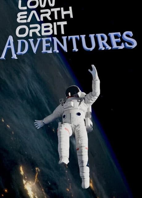 Low Earth Orbit Adventures
