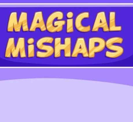 Magical Mishaps