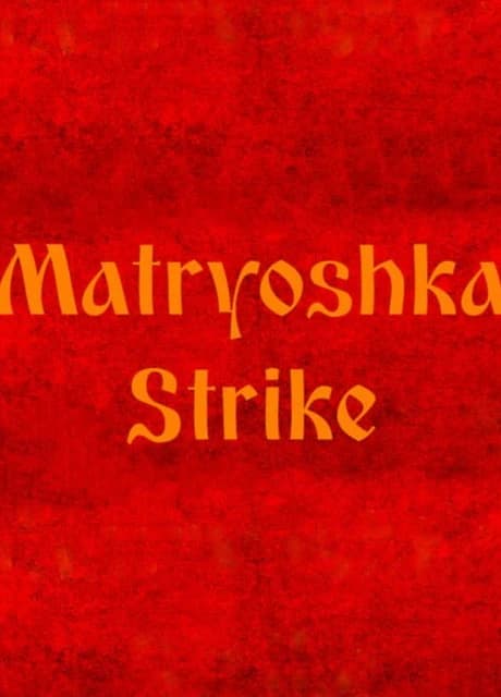 Matryoshka Strike
