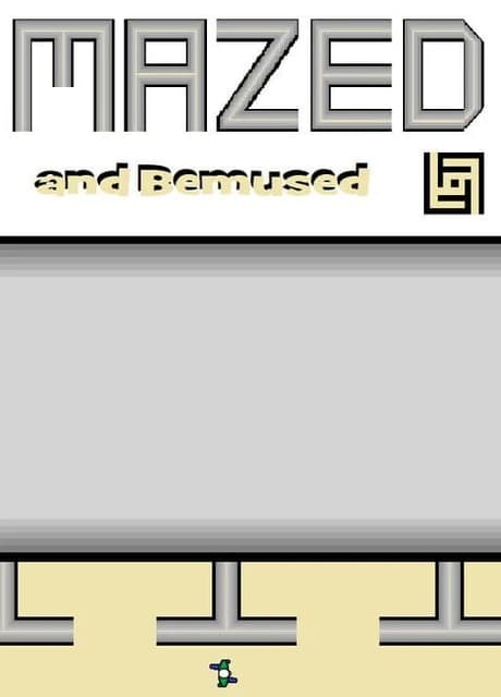 Mazed and Bemused